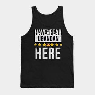 Have No Fear The Ugandan Is Here - Gift for Ugandan From Uganda Tank Top